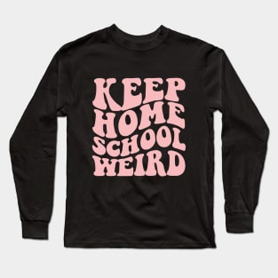 Keep Homeschool Weird Long Sleeve T-Shirt